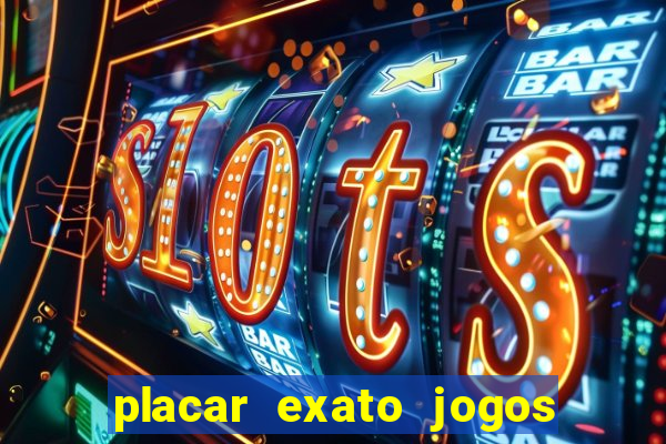 placar exato jogos de hoje